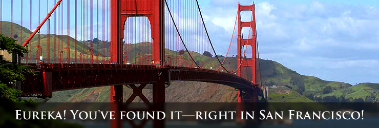 Eureka! You've found it - right in San Francisco!